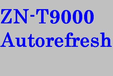 ZN-T9000 autorefresh